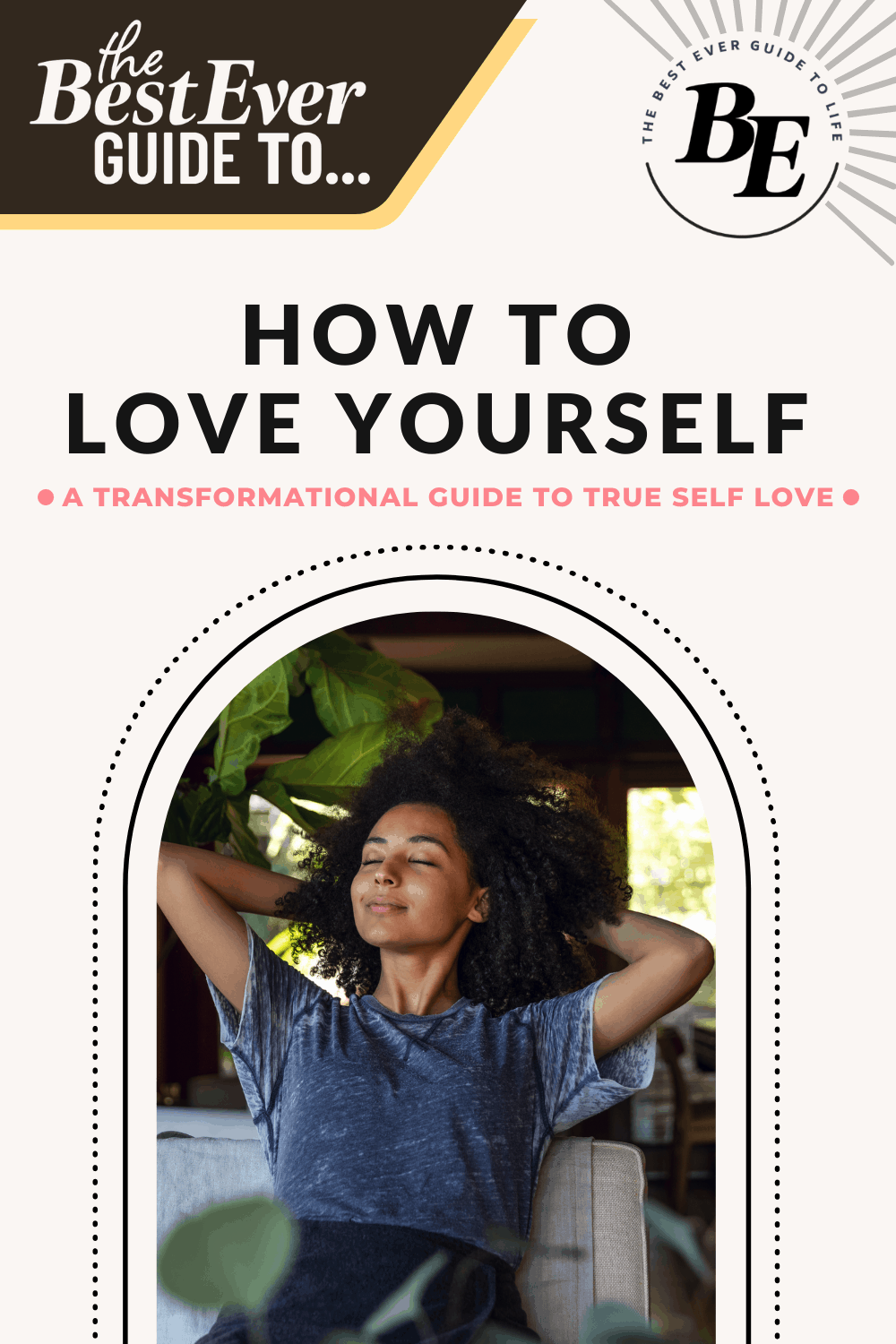 THE BEST EVER GUIDE TO HOW TO LOVE YOURSELF BEST EVER GUIDE TO HOW TO LOVE YOURSELF
